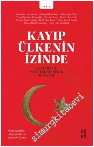 Kayıp Ülkenin İzinde : Anadolucu Mütefekkirlerin Dünyası -