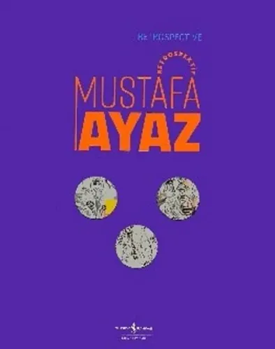 Mustafa Ayaz - Retrospektif / Retrospective Mustafa Ayaz