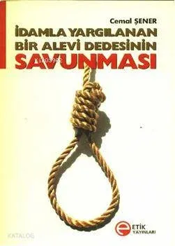 İdamla Yargılanan Bir Alevi Dedesinin| Savunması