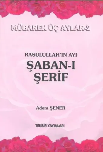 Rasullah'ın Ayı Şaban-ı Şerif; Mübarek Üç Aylar-2