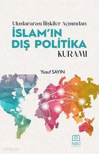 Uluslararası İlişkiler Açısından İslam'ın Dış Politika Kuramı