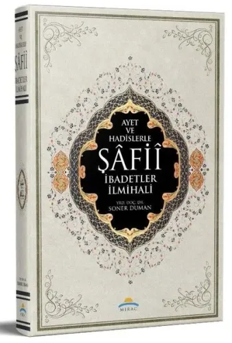 Ayet ve Hadislerle Şafii İbadetler İlmihali