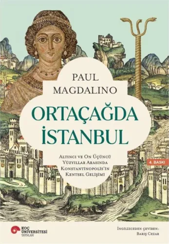 Ortaçağda İstanbul, Altıncı ve On Üçüncü Yüzyıllar Arasında Konstantinopolis'in Kentsel Gelişimi