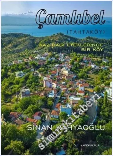 Çamlıbel (Tahtaköy) : Kaz Dağı Eteklerinde Bir Köy  -         2022