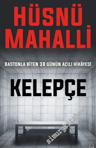 Kelepçe: Bastonla Biten 38 Günün Acılı Hikâyesi -