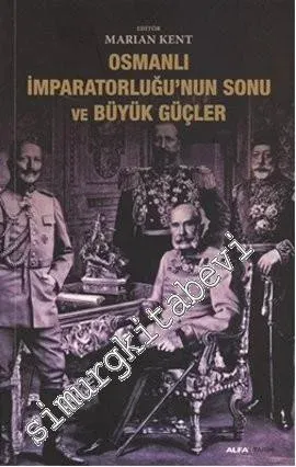 Osmanlı İmparatorluğu'nun Sonu ve Büyük Güçler -         2013