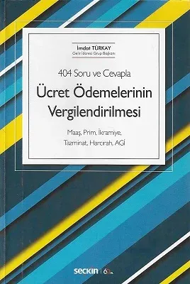 404 Soru ve Cevapla Ücret Ödemelerinin Vergilendirilmesi Maaşi Prim, İkramiye, Tazminat, Harcırah, AGİ