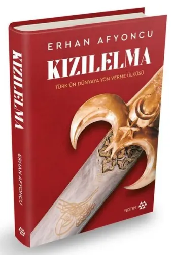 Kızılelma: Türk'ün Dünyaya Yön Verme Ülküsü (Ciltli)