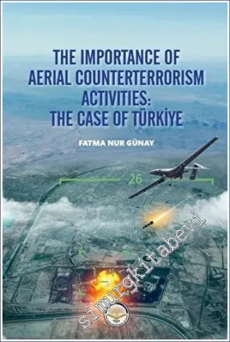 The İmportance Of Aerial Counterterrorism Activıties: The Case Of Türkiye -         2023