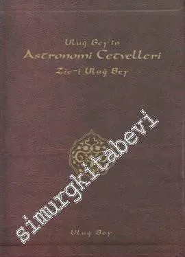 Uluğ Bey'in Astronomi Cetvelleri. Zic-i Uluğ Bey 2 Cilt TAKIM
