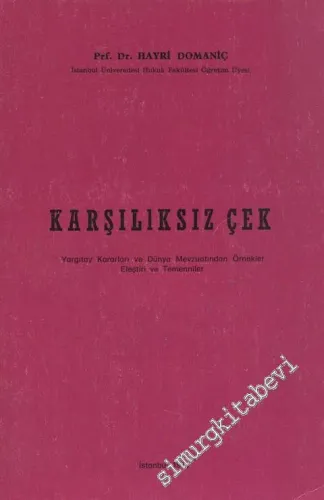 Karşılıksız Çek : Yargıtay Kararları ve Dünya Mevzuatından Örnekler, Eleştiri ve Temenniler -