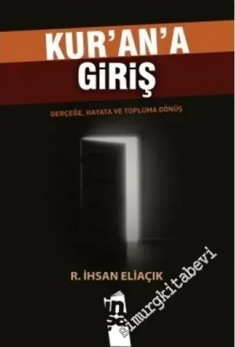 Kur'an'a Giriş: Gerçeğe, Hayata ve Topluma Dönüş -        2011