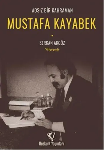 Adsız Bir Kahraman : Mustafa Kayabek