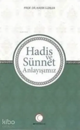 Hadis ve Sünnet Anlayışınız
