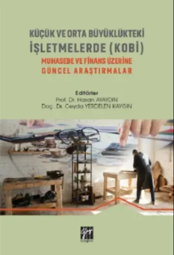 Küçük Ve Orta Büyüklükteki İşletmelerde (kobi̇) Muhasebe Ve Finans Üzerine Güncel Araştırmalar