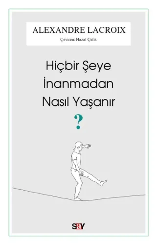 Hiçbir Şeye İnanmadan Nasıl Yaşanır