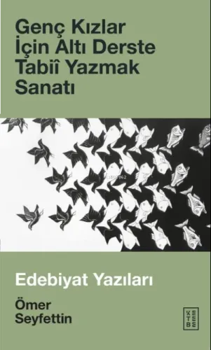 Genç Kızlar İçin Altı Derste Tabiî Yazmak Sanatı & Edebiyat Yazıları