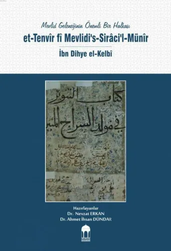 Mevlid Geleneğinin Önemli Bir Halkası / et-Tenvîr fî Mevlidi's-Sirâci'l-Münîr / İbn Dihye el-Kelbî