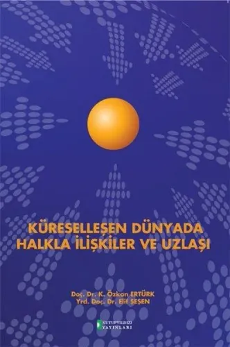Küreselleşen Dünyada Halkla İlişkiler ve Uzlaşı