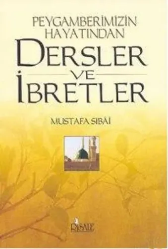 Peygamberimizin Hayatından Dersler ve İbretler