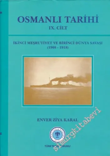 Osmanlı Tarihi Cilt 9: İkinci Meşrutiyet ve Birinci Dünya Savaşı (1908-1918) -        1996