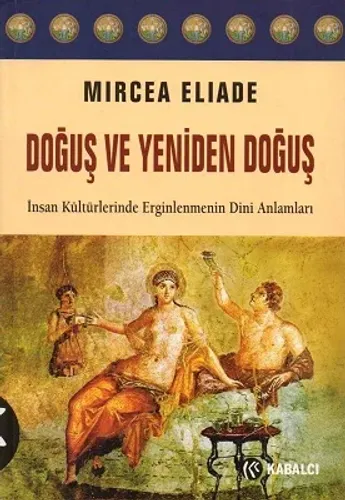 Doğuş ve Yeniden Doğuş İnsan Kültürlerinde Erginlenmenin Dini Anlamları