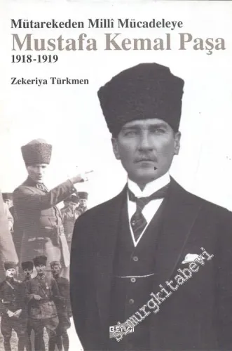 Mütarekeden Millî Mücadeleye Mustafa Kemal Paşa 1918 - 1919  -