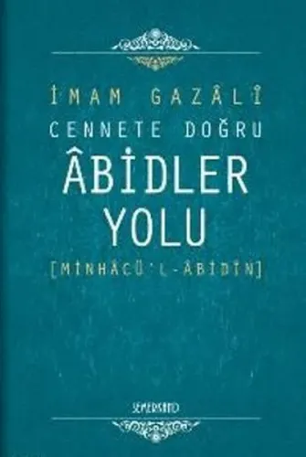 Cennete Doğru Abidler Yolu (Minhacü'l - Abidin)