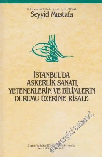 İstanbul'da Askerlik Sanatı, Yeteneklerin ve Bilimlerin Durumu Üzerine Risale -        1986