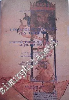 Les Ecoles Savantes en Turquie : Sciences, Philosophie et Arts Au Fil Des Siècles -         1996