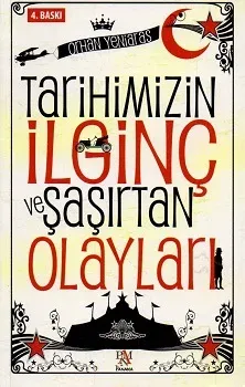 Tarihimizin İlginç ve Şaşırtan Olayları