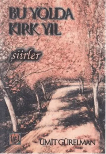 Bu Yolda Kırk Yıl; Şiirler