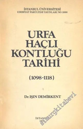 Urfa Haçlı Kontluğu Tarihi 1098 - 1118 - Doktora Tezi -