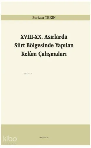 XVIII-XX. Asırlarda Siirt Bölgesinde Yapılan Kelâm Çalışmaları