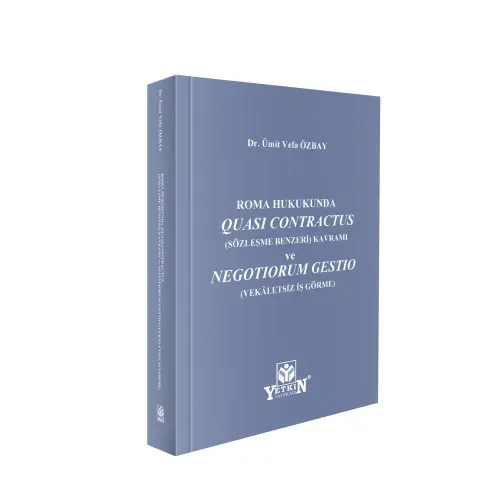 Roma Hukukunda Quası Contractus (Sözleşme Benzeri) Kavramı ve Negotiorum Gestio (Vekâletsiz İş Görme)