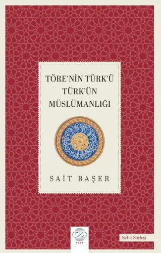 TÖRE’NİN TÜRK’Ü TÜRK’ÜN MÜSLÜMANLIĞI
