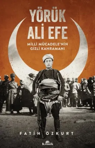 Yörük Ali Efe Milli Mücadele'nin Gizli Kahramanı