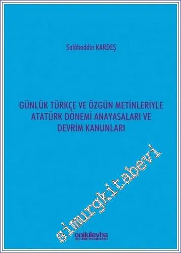 Günlük Türkçe ve Özgün Metinleriyle Atatürk Dönemi Anayasaları ve Devrim Kanunları -         2022