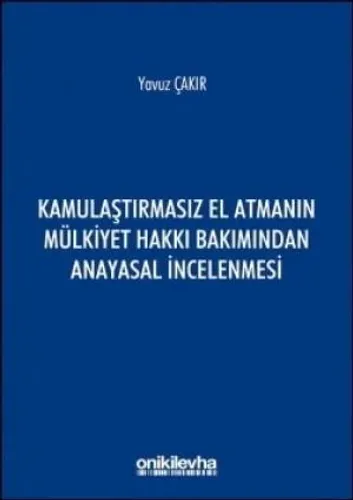 Kamulaştırmasız El Atmanın Mülkiyet Hakkı Bakımından Anayasal İncelenmesi