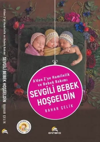 A'dan Z'ye Hamilelik ve Bebek Bakımı - Sevgili Bebek Hoşgeldin