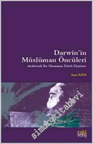 Darwin'in Müslüman Öncüleri : Anakronik Bir Okumanın Felsefi Eleştirisi -         2022