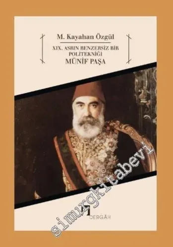 Münif Paşa 19. Asrın Benzersiz Bir Politekniği -
