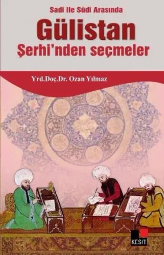 Sadi İle Sudi Arasında Gülistan Şerhi'nden Seçmeler