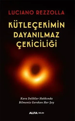 Kütleçekimin Dayanılmaz Çekiciliği;Kara Delikler Hakkında Bilmeniz Gereken Her Şey