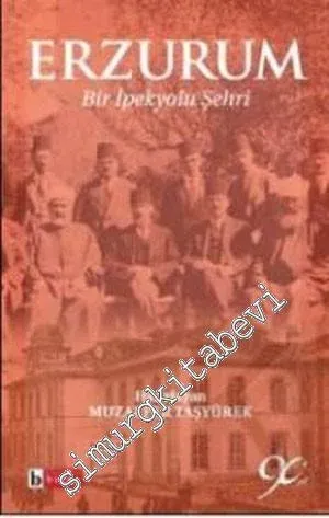 Erzurum: Bir İpek Yolu Şehri -         2009