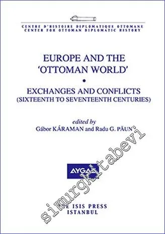 Europe and the ‘Ottoman World' : Exchanges and Conflicts (Sixteenth to Seventeenth Centuries) -         2013