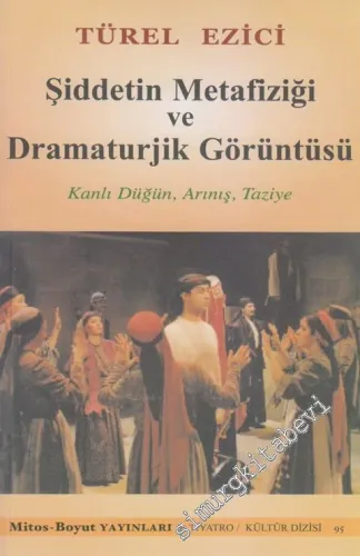 Şiddetin Metafiziği ve Dramaturjik Görüntüsü: Kanlı Düğün, Arınış, Taziye -         2010