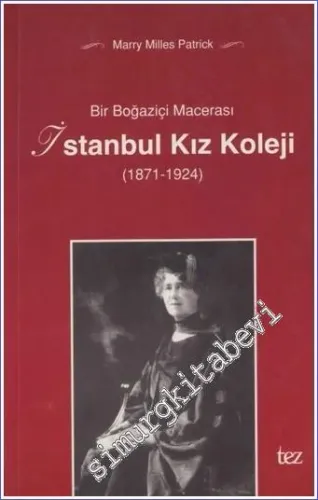 Bir Boğaziçi Macerası: İstanbul Kız Koleji 1871 - 1924 - 2001