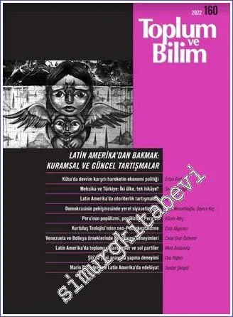 Toplum ve Bilim - Üç Aylık Dergi - Latin Amerika'dan Bakmak - Kuramsal ve Güncel Tartışmalar - Sayı: 160      Temmuz 2022