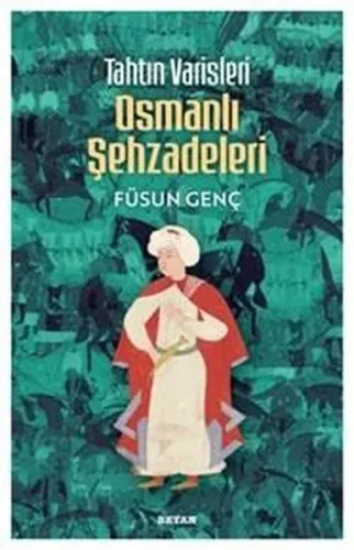 Tahtın Varisleri Osmanlı Şehzadeleri